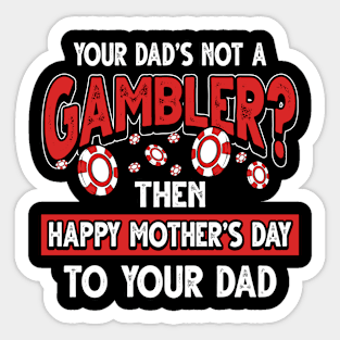 Funny Saying Casino Gambler Dad Father's Day Gift Sticker